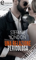 Una relazione pericolosa (eLit). E-book. Formato EPUB