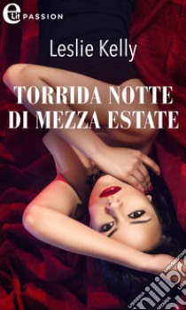 Torrida notte di mezz'estate (eLit). E-book. Formato EPUB ebook di Leslie Kelly