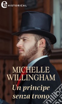 Un principe senza trono (eLit). E-book. Formato EPUB ebook di Michelle Willingham