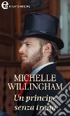 Un principe senza trono (eLit). E-book. Formato EPUB ebook di Michelle Willingham