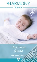 Una nuova felicità: Harmony Bianca. E-book. Formato EPUB ebook