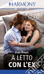 A letto con l'ex: Harmony Destiny. E-book. Formato EPUB ebook