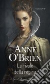 La rivale della regina: I Grandi Romanzi Storici Special. E-book. Formato EPUB ebook