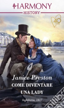 Come diventare una lady: Harmony History. E-book. Formato EPUB ebook di Janice Preston