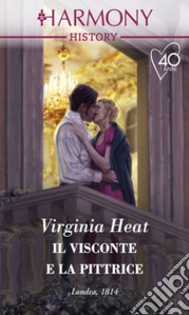 Il visconte e la pittrice: Harmony History. E-book. Formato EPUB ebook di Virginia Heath