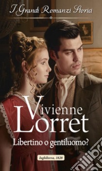 Libertino o gentiluomo?: I Grandi Romanzi Storici. E-book. Formato EPUB ebook di Vivienne Lorret