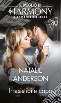 Irresistibile capo: Il Meglio di Harmony. E-book. Formato EPUB ebook di Natalie Anderson