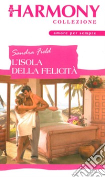 L'isola della felicità. E-book. Formato EPUB ebook di Sandra Field