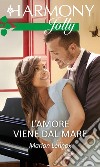 L'amore viene dal mare. E-book. Formato EPUB ebook