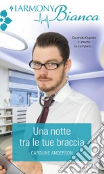 Una notte tra le tue braccia. E-book. Formato EPUB ebook