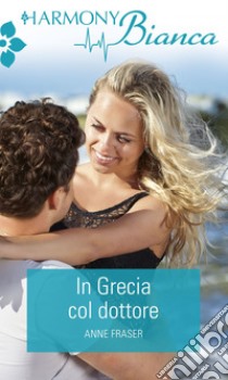 In Grecia col dottore. E-book. Formato EPUB ebook di Anne Fraser