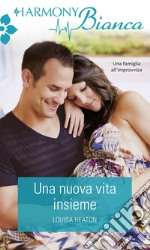 Una nuova vita insieme. E-book. Formato EPUB ebook