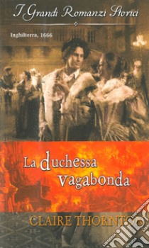 La duchessa vagabonda. E-book. Formato EPUB ebook di Claire Thornton