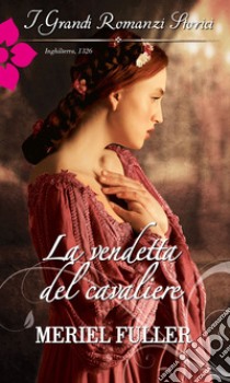 La vendetta del cavaliere. E-book. Formato EPUB ebook di Meriel Fuller