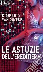 Le astuzie dell'ereditiera (eLit). E-book. Formato EPUB ebook