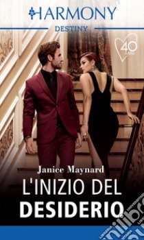 L'inizio del desiderio. E-book. Formato EPUB ebook di Janice Maynard