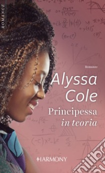 Principessa in teoria. E-book. Formato EPUB ebook di Alyssa Cole