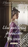 Una gentildonna spregiudicata. E-book. Formato EPUB ebook