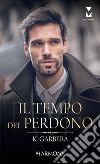 Il tempo del perdono: La vendetta del milionario - Impossibile vendetta. E-book. Formato EPUB ebook