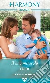 Il mio miracolo sei tu: Harmony Bianca. E-book. Formato EPUB ebook di Lynne Marshall