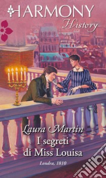 I segreti di Miss Louisa: Harmony History. E-book. Formato EPUB ebook di Laura Martin