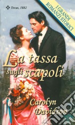 La tassa sugli scapoli: I Grandi Romanzi Storici. E-book. Formato EPUB ebook