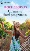 Un marito fuori programma (eLit). E-book. Formato EPUB ebook