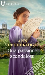 Una passione scandalosa (eLit). E-book. Formato EPUB ebook