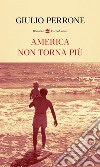 America non torna più. E-book. Formato EPUB ebook di Giulio Perrone