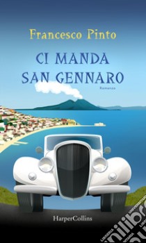 Ci manda San Gennaro. E-book. Formato EPUB ebook di Francesco Pinto