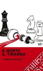 A morte il tiranno. E-book. Formato EPUB ebook