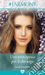 Una principessa per il chirurgo. E-book. Formato EPUB ebook