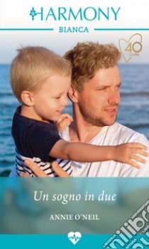 Un sogno in due. E-book. Formato EPUB ebook di Annie O'neil