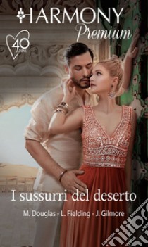 I sussurri del deserto: La moglie dello sceicco | L'assistente dello sceicco | Uno sceicco dal passato. E-book. Formato EPUB ebook di Michelle Douglas