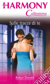 Sulle tracce di te. E-book. Formato EPUB ebook
