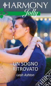 Un sogno ritrovato. E-book. Formato EPUB ebook di Leah Ashton