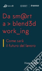 Da smart a blended working: Come sarà il futuro del lavoro. E-book. Formato EPUB ebook