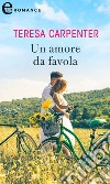 Un amore da favola (eLit). E-book. Formato EPUB ebook di Teresa Carpenter