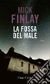 La fossa del male. E-book. Formato EPUB ebook di Mick Finlay