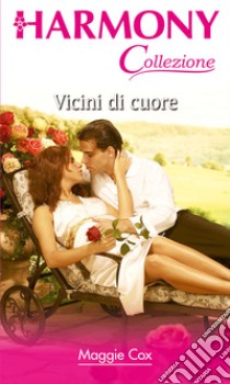 Vicini di cuore. E-book. Formato EPUB ebook di Maggie Cox