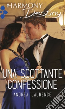 Una scottante confessione. E-book. Formato EPUB ebook di Andrea Laurence