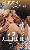 La scelta dell'ereditiera. E-book. Formato EPUB ebook