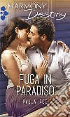 Fuga in paradiso. E-book. Formato EPUB ebook di Paula Roe