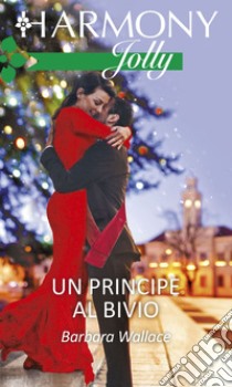 Un principe al bivio. E-book. Formato EPUB ebook di Barbara Wallace