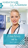 Il mio futuro sei tu. E-book. Formato EPUB ebook