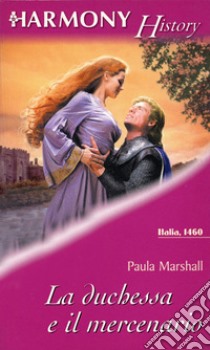 La duchessa e il mercenario. E-book. Formato EPUB ebook di Paula Marshall