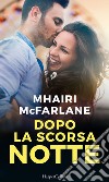 Dopo la scorsa notte. E-book. Formato EPUB ebook di Mhairi McFarlane