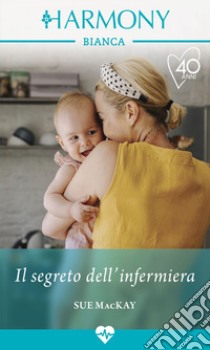 Il segreto dell'infermiera. E-book. Formato EPUB ebook di Sue Mackay