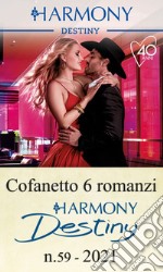 Cofanetto 6 Harmony Destiny n. 59/2021: Ambizione nascosta - Il cowboy - A letto con la sposa - L'ultimo addio - Eccitante tentazione - Una notte indimenticabile. E-book. Formato EPUB ebook