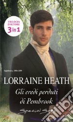 Gli eredi perduti di Pembrook: Gli eredi perduti di Pembrook: Sebastian | Gli eredi perduti di Pembrook: Tristan | Gli eredi perduti di Pembrook: Rafe. E-book. Formato EPUB ebook